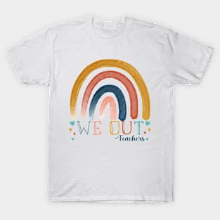 Cute Rainbow End Of School Year We Out Teachers Appreciation T-Shirt